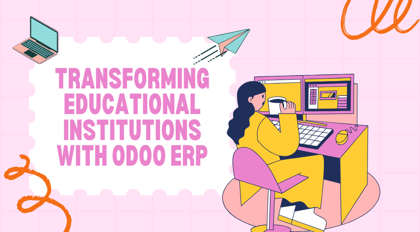 Transforming Educational Institutions with Odoo ERP
